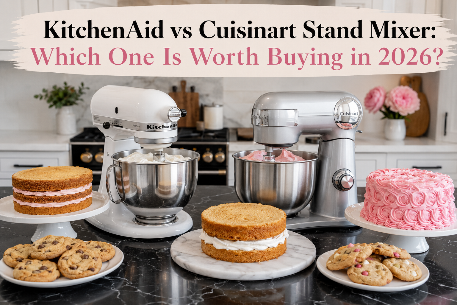 KitchenAid vs Cuisinart Stand Mixer: Which One Is Worth Buying in 2026?